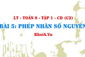 Phép nhân hai số nguyên khác dấu, cùng dấu, tính chất phép nhân số nguyên? Toán 6 bài 5 c2cd1